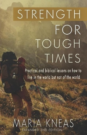 Strength for Tough Times, 2nd edition: Encouragement from God's Word by Maria Kneas 9781942423102