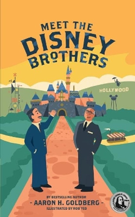 Meet the Disney Brothers: A Unique Biography About Walt Disney by Aaron H Goldberg 9781733642002