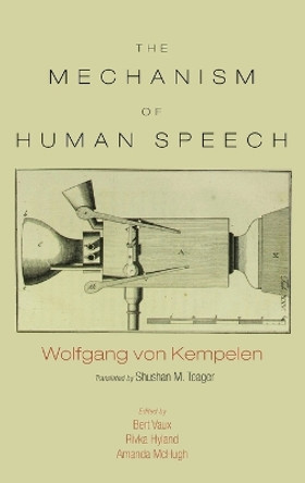 The Mechanism of Speech by Wolfgang Von Kempelen 9781725261853
