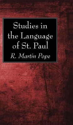 Studies in the Language of St. Paul by R Martin Pope 9781725274006
