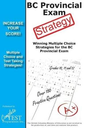 BC Provincial Exam Strategy: Winning Multiple Choice Strategies for the BC Provincial Exam by Complete Test Preparation Inc 9781772450156