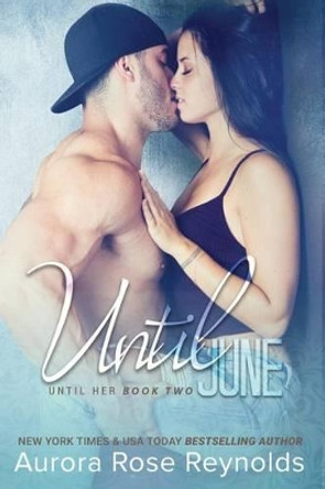 Until June by Aurora Rose Reynolds 9781533307996