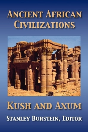 Ancient African Civilizations: Kush and Axum by Stanley Mayer Burstein 9781558765054