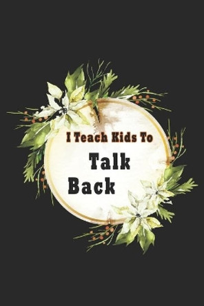 I Teach Kids To Talk Back: Speech Language Pathologist, gift for speech-language pathologist, Speech Therapy Assistants by Bouchama Pathologist 9781659935431