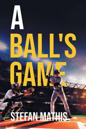 A Ball's Game by Stefan Mathis 9781643141329