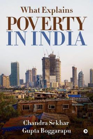 What Explains Poverty in India by Chandra Sekhar Gupta Boggarapu 9781643242187