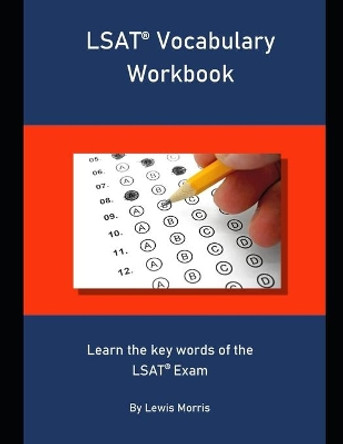 LSAT Vocabulary Workbook: Learn the key words of the LSAT Exam by Lewis Morris 9781694277985