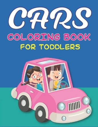 Cars Coloring Book for Toddlers: A Fantastic Cars coloring activity book for kids, toddlers & preschooler ..., Special gift for Boys & Girls who loves coloring by Mahleen Press 9781675026496