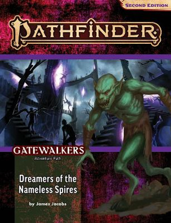 Pathfinder Adventure Path: Dreamers of the Nameless Spires (Gatewalkers 3 of 3) (P2) by James Jacobs