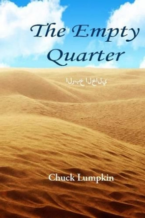 The Empty Quarter: Discovery by Chuck Lumpkin 9781514806227