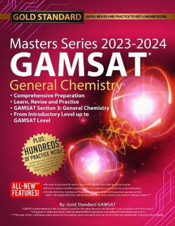 2023-2024 Masters Series GAMSAT Preparation General Chemistry by Gold: Standard Gamsat by The Gold Standard Gamsat Team