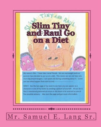 Slim Tiny and Raul Go on a Diet by Samuel E Lang Sr 9781453601662