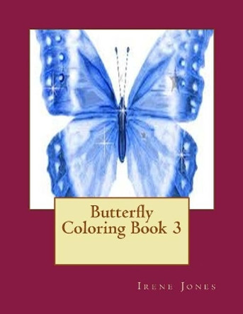 Butterfly Coloring Book 3 by Irene Jones 9781546544548