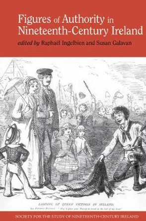 Figures of Authority in Nineteenth-Century Ireland by Raphaël Ingelbien