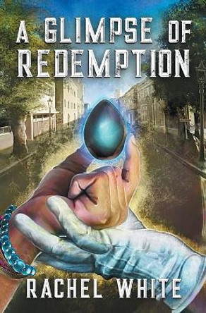 A Glimpse of Redemption by Rachel White 9781626499522