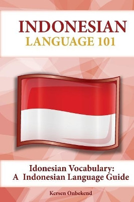 Indonesian Vocabulary: An Indonesian Language Guide by Kersen Onbekend 9781619494718
