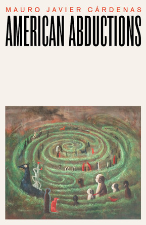 American Abductions by Mauro Javier Cardenas 9781628975185