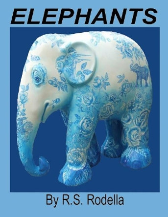 Elephants by R S Rodella 9781545588499