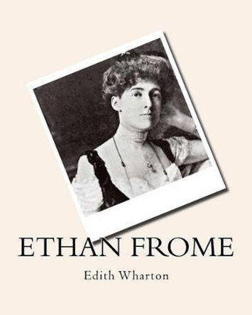 Ethan Frome Edith Wharton by Ethan Frome 9781530308705