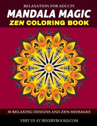 Mandala Magic Zen Coloring Book: Relaxation for Adults by Binxby Books 9781652759232