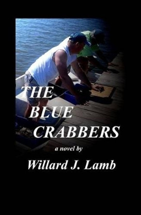 The Blue Crabbers by Willard J Lamb 9781502547149