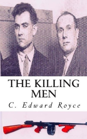 The Killing Men: And Their Times by C Edward Royce 9781475089882