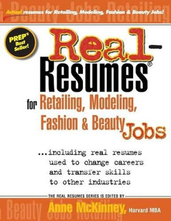 Real-Resumes for Retailing, Modeling, Fashion & Beauty Jobs by Anne McKinney 9781475093872