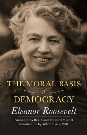 The Moral Basis of Democracy by Eleanor Roosevelt 9781504036436