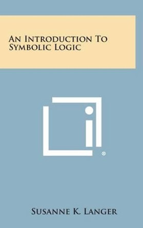 An Introduction to Symbolic Logic by Susanne K Langer 9781258836283