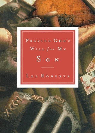 Praying God's Will for My Son by Lee Roberts 9780785265856