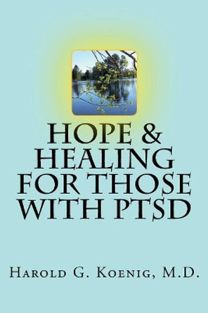 Hope & Healing for Those with PTSD by Harold G Koenig MD 9781724452108