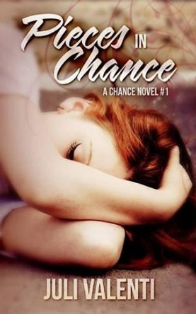 Pieces in Chance (Chance #1) by Juli Valenti 9781508796503