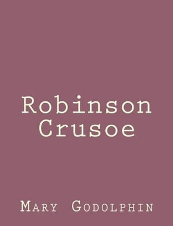 Robinson Crusoe by Mary Godolphin 9781492840589