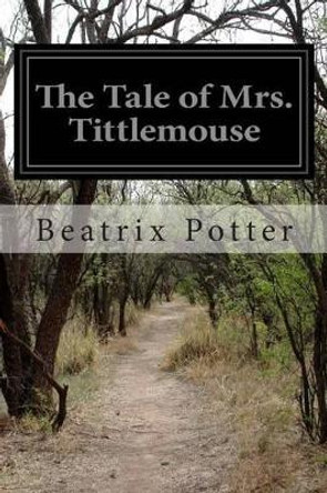 The Tale of Mrs. Tittlemouse by Beatrix Potter 9781499675061