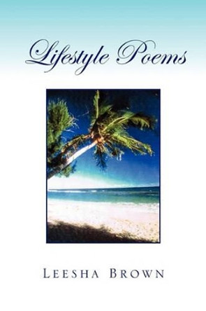 Lifestyle Poems by Leesha Brown 9781450076739