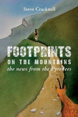 Footprints on the mountains... the news from the Pyrenees by Steve Cracknell 9781530523450