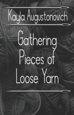 Gathering Pieces of Loose Yarn by Aubrey Millard 9781098800697