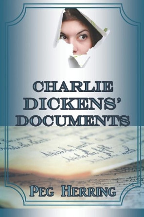 Charlie Dickens' Documents by Peg Herring 9781944502225