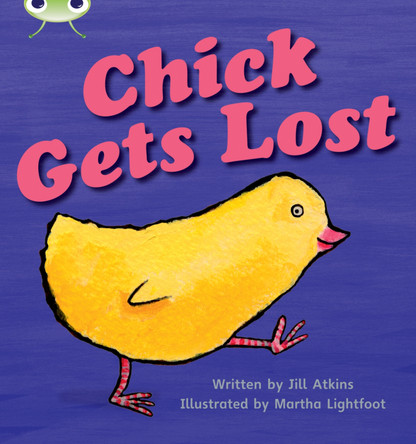 Bug Club Phonics - Phase 3 Unit 8: Chick Gets Lost Jill Atkins 9781408260333