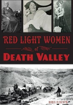 Red Light Women of Death Valley by Robin Flinchum 9781467117517