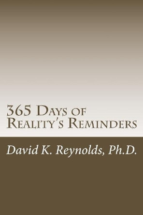 365 Days of Reality's Reminders by David K Reynolds Ph D 9781523350926