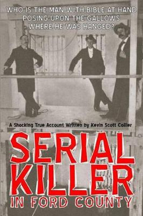 Serial Killer in Ford County by Kevin Scott Collier 9781517603908
