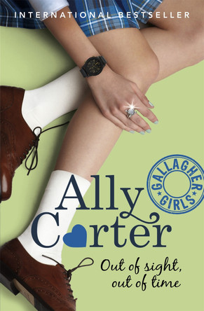 Gallagher Girls: Out of Sight, Out of Time: Book 5 by Ally Carter