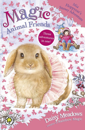 Magic Animal Friends: Mia Floppyear's Snowy Adventure: Special 3 by Daisy Meadows