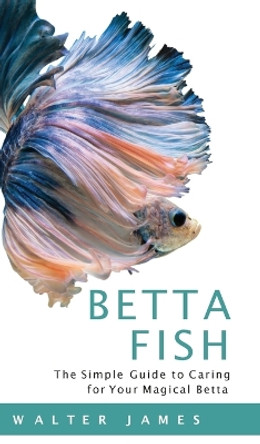 Betta Fish by Walter James 9783967720167