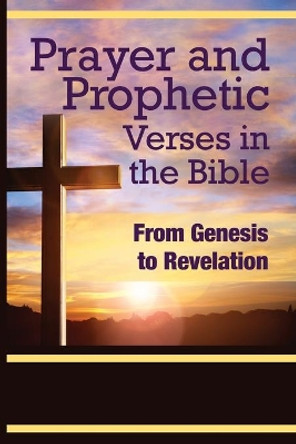 Prayer and Prophetic Verses in the Bible: From Genesis to Revelation by Odion Ojo 9781637696347