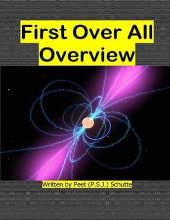 First Over All Overview by Peet (P S J ) Schutte 9781537778600