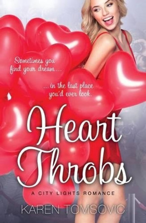 Heart Throbs: A Romantic Comedy by Karen Tomsovic 9781539376569