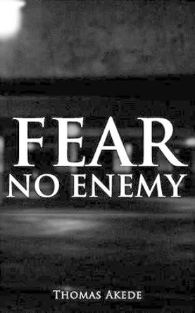 Fear No Enemy by Thomas Akede 9781502967022