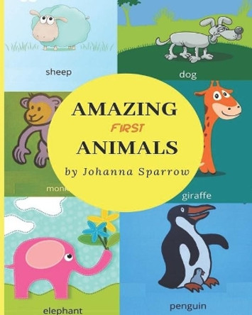 Amazing First Animals by Johanna Sparrow 9798600945289